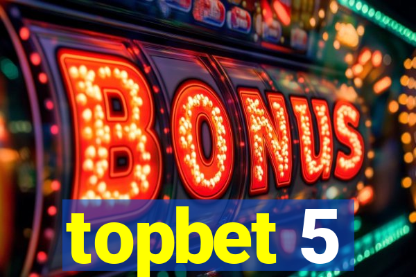 topbet 5